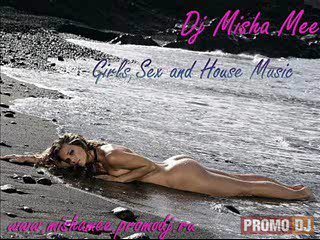 dj misha mee - girls,sex and house music